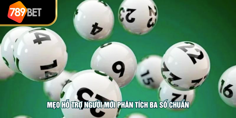 Mẹo hỗ trợ người mới phân tích ba số chuẩn