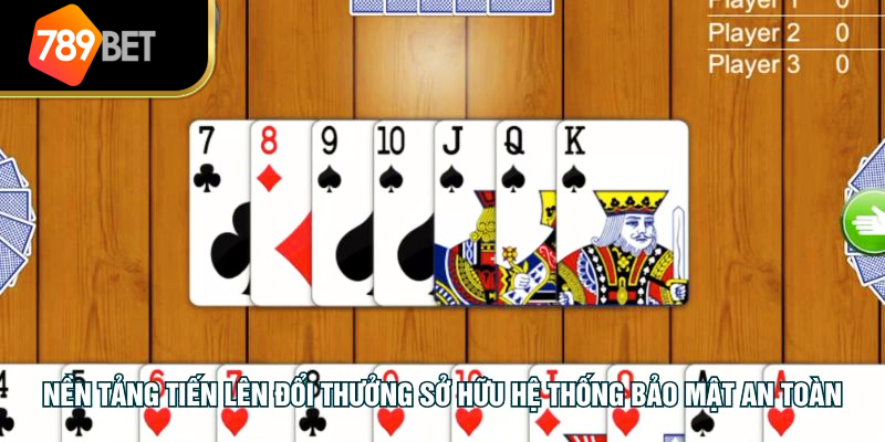 Nền tảng tiến lên đổi thưởng sở hữu hệ thống bảo mật an toàn